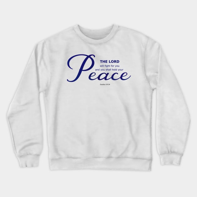 Exodus 14:14 - The Lord will fight for you - PEACE Bible Verse Scripture Crewneck Sweatshirt by Star58